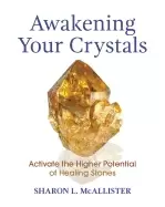 Image of awakening your crystals activate the higher potential of healing stones