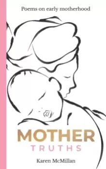 Image of Mother Truths : Poems on Early Motherhood