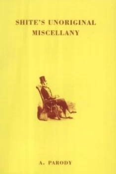 Image of Shites Unoriginal Miscellany Hardback