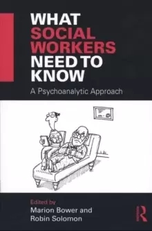 Image of What Social Workers Need to Know : A Psychoanalytic Approach