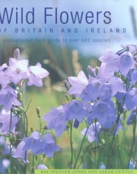 Image of Wild Flowers of Britain and Ireland by Rae Spencer-Jones and Sarah Cuttle and Barry Tebbs Hardback