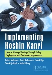 Image of Implementing Hoshin Kanri : How to Manage Strategy Through Policy Deployment and Continuous Improvement