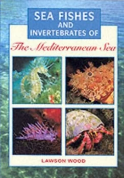 Image of Sea Fishes and Invertebrates of the Mediterranean by Lawson Wood Paperback