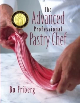 Image of The Advanced Professional Pastry Chef by Bo Friberg Hardback
