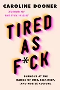 Image of tired as f ck burnout at the hands of diet self help and hustle culture