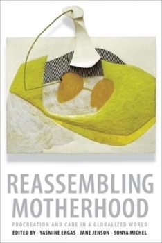 Image of Reassembling Motherhood by Yasmine Ergas Hardback