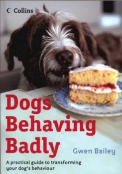 Image of Dogs Behaving Badly by Gwen Bailey Paperback