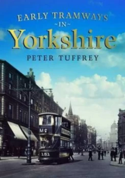 Image of Early Tramways in Yorkshire by Peter Tuffrey Book