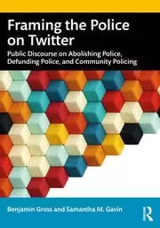 Image of Framing the Police on Twitter Public Discourse on Abolishing Police Defunding Police and Community Policing