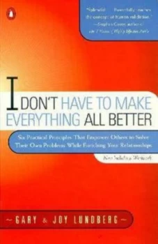 Image of I Dont Have to Make Everything All Better by Gary Lundberg Paperback