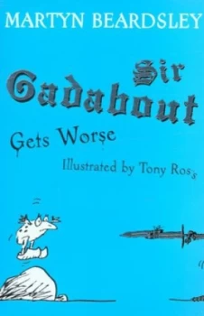 Image of Sir Gadabout Gets Worse by Martyn Beardsley Book