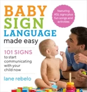 Image of baby sign language made easy 101 signs to start communicating with your chi