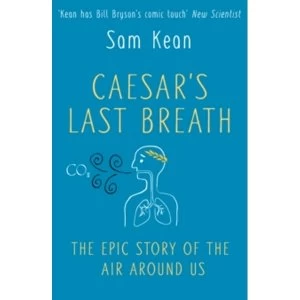 Image of Caesar's Last Breath: The Epic Story of The Air Around Us by Sam Kean (Paperback, 2017)