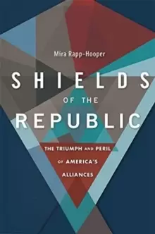 Image of Shields of the Republic : The Triumph and Peril of America's Alliances