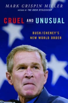 Image of Cruel and Unusual by Mark Crispin Miller Hardback