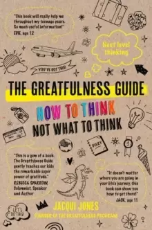 Image of The Greatfulness Guide : Next level thinking - How to think, not what to think