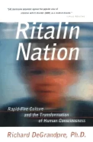 Image of ritalin nation rapid fire culture and the transformation of human conscious