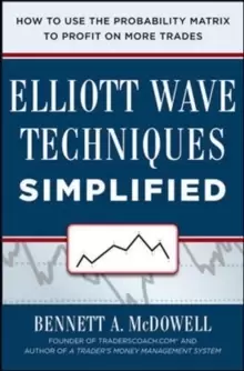 Image of Elliot Wave Techniques Simplified: How to Use the Probability Matrix to Profit on More Trades