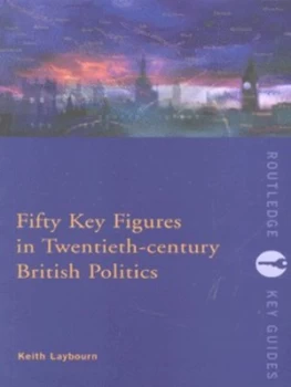 Image of Fifty Key Figures in Twentieth-Century British Politics by Keith Layborn Book
