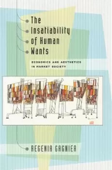 Image of The Insatiability of Human Wants by Regenia Gagnier