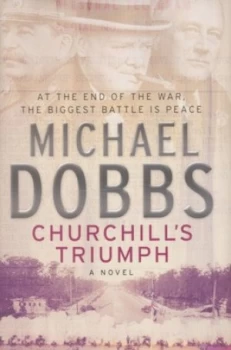 Image of Churchills Triumph by Michael Dobbs Hardback