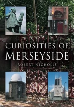 Image of Curiosities of Merseyside by Robert Nicholls Book