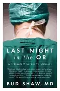 Image of last night in the or a transplant surgeons odyssey