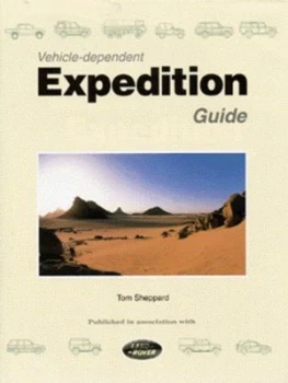 Image of Vehicle-Dependent Expedition Guide by Tom Sheppard and Land Rover Ltd Hardback