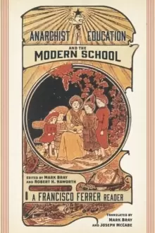 Image of Anarchist Education And The Modern School : A Francisco Ferrer Reader