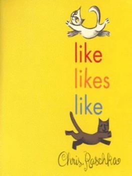 Image of Like Likes like by Christopher Raschka Hardback