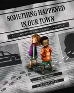 Image of something happened in our town a childs story about racial injustice
