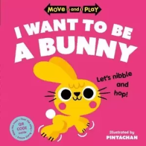 Image of Move and Play: I Want to Be a Bunny by Oxford Children's Books