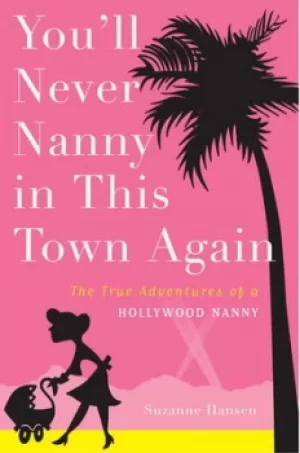 Image of Youll never nanny in this town again by Suzanne Hansen