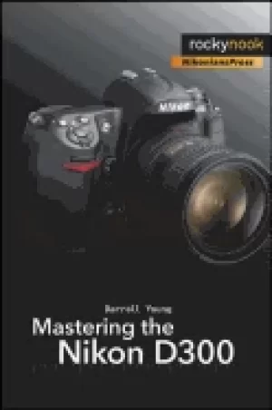 Image of mastering the nikon d300 the rocky nook manual