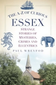 Image of The A-Z of Curious Essex by Paul Wreyford Paperback