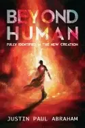 Image of beyond human fully identified in the new creation