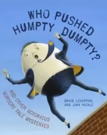 Image of Who Pushed Humpty Dumpty? And Other Notorious Nursery Tale Mysteries