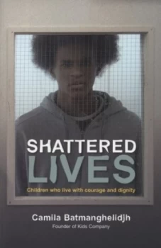 Image of Shattered Lives by Camila Batmanghelidjh Paperback