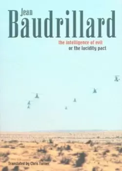 Image of The intelligence of evil or The lucidity pact by Jean Baudrillard