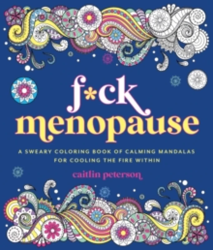 Image of F*ck Menopause : A Sweary Coloring Book of Calming Mandalas for Cooling the Fire Within Paperback / softback