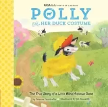 Image of GOA Kids - Goats of Anarchy: Polly and Her Duck Costume : + The true story of a little blind rescue goat Volume 1