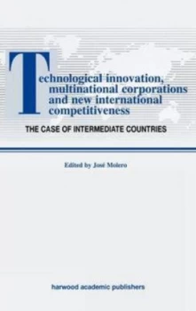 Image of Technological Innovations Multinational Corporations and the New International Competitiveness by Jos Molero Hardback