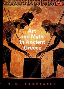 Image of Art and Myth in Ancient Greece by Thomas H. Carpenter Paperback
