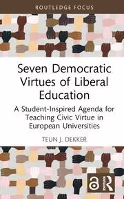 Image of Seven Democratic Virtues of Liberal Education A Student-Inspired Agenda for Teaching Civic Virtue in European Universities