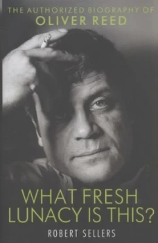Image of What Fresh Lunacy Is This by Robert Sellers Hardback