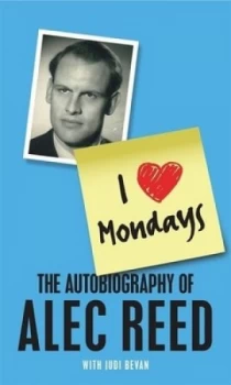Image of I Love Mondays by Alec Reed Hardback