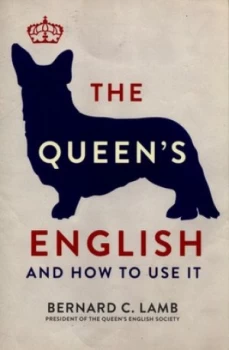 Image of The Queens English and How to Use It by Bernard C. Lamb Paperback