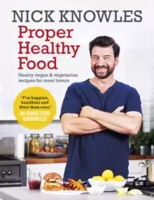 Image of Proper Healthy Food : Hearty vegan and vegetarian recipes for meat lovers