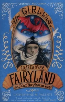 Image of The Girl Who Soared Over Fairyland and Cut the Moon in Two by Catherynne M Valente Book