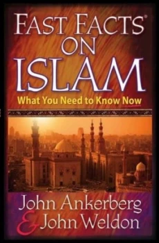 Image of Fast Facts on Islam by John Ankerberg and John Weldon Paperback